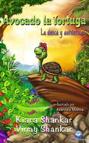 Avocado la Tortuga: La ?nica y aut?ntica ( Avocado the Turtle - Spanish Edition)【電子書籍】[ Ki..