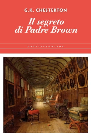 Il segreto di Padre Brown【電子書籍】[ Gilbert Keith Chesterton ]