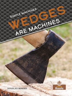 Wedges Are Machines【電子書籍】[ Douglas B