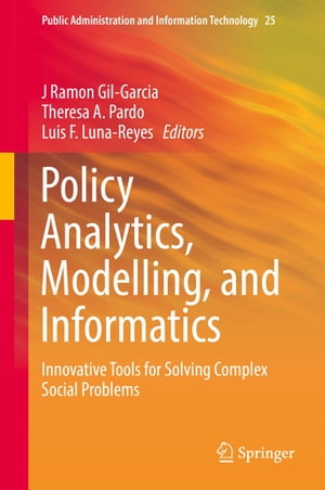 Policy Analytics, Modelling, and Informatics Innovative Tools for Solving Complex Social Problems【電子書籍】