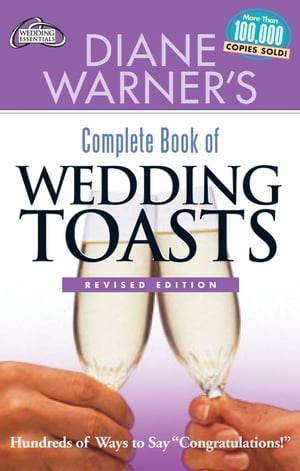Diane Warner's Complete Book of Wedding Toasts, Revised Edition