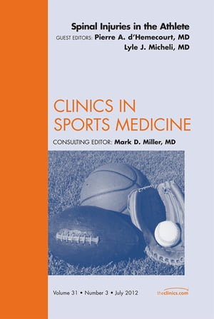 Spinal Injuries in the Athlete, An Issue of Clinics in Sports MedicineŻҽҡ[ Pierre A. d'Hemecourt, MD ]
