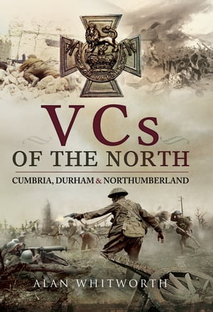 VCs of the North Cumbria, Durham & Northumberland