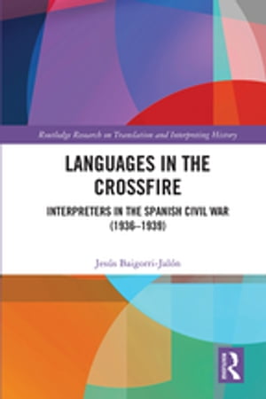 Languages in the Crossfire Interpreters in the Spanish Civil War (1936?1939)