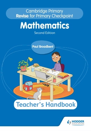 Cambridge Primary Revise for Primary Checkpoint Mathematics Teacher 039 s Handbook 2nd edition【電子書籍】 Paul Broadbent