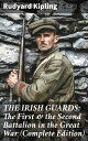 THE IRISH GUARDS: The First & the Second Battalion in the Great War (Complete Ed...