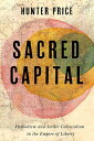 Sacred Capital Methodism and Settler Colonialism in the Empire of Liberty【電子書籍】[...