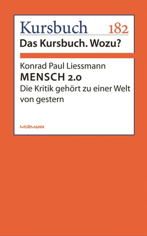 MENSCH 2.0 Die Kritik geh?rt zu einer Welt von gestern【電子書籍】[ Konrad Paul Liessmann ]