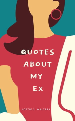 QUOTES ABOUT YOUR EX