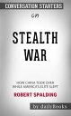 Stealth War: How China Took Over While America 039 s Elite Slept by Robert Spalding: Conversation Starters【電子書籍】 dailyBooks