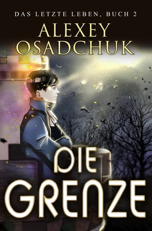 Die Grenze (Das letzte Leben Buch 2): Progression Fantasy Serie