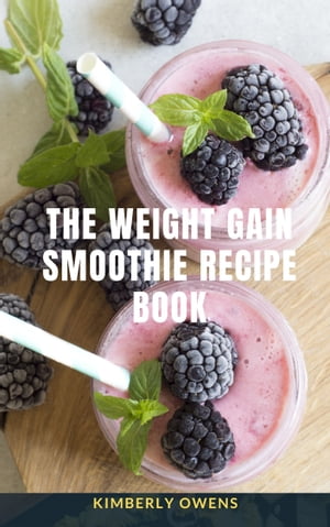 The Weight Gain Smoothie Recipe Book
