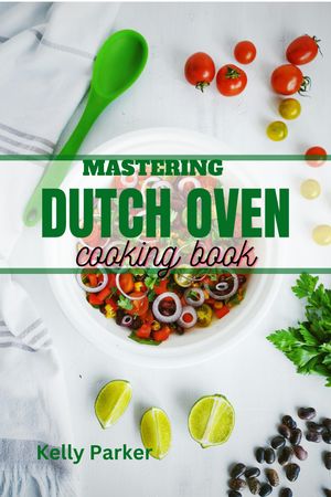 Mastering Dutch Oven Cooking