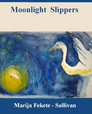 Moonlight Slippers【電子書籍】[ Marija Fek