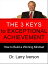 The 3 Keys to Exceptional Achievement How to Build a Winning MindsetŻҽҡ[ Dr. Larry Iverson ]