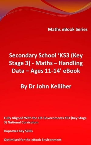 Secondary School KS3 (Key Stage 3) ? Maths ? Handling Data ? Ages 11-14 eBookŻҽҡ[ Dr John Kelliher ]