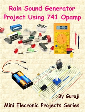 Rain Sound Generator Project Using 741 Opamp Build and Learn ElectronicsŻҽҡ[ GURUJI ]