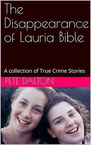 The Disappearance of Lauria Bible【電子書籍】[ Pete Dalton ]