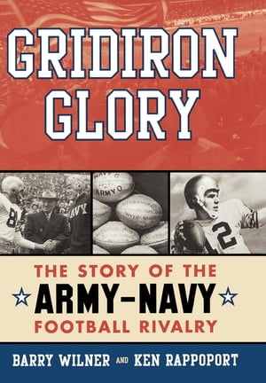 Gridiron Glory The Story of the Army-Navy Football Rivalry