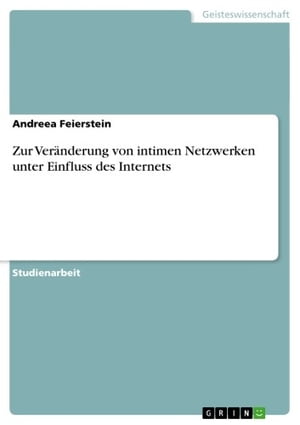 Zur Ver?nderung von intimen Netzwerken unter Einfluss des Internets