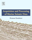 Acquisition and Processing of Marine Seismic Data【電子書籍】 Derman Dondurur