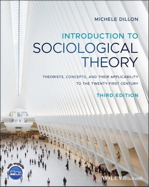 Introduction to Sociological Theory Theorists, Concepts, and their Applicability to the Twenty-First Century【電子書籍】[ Michele Dillon ]