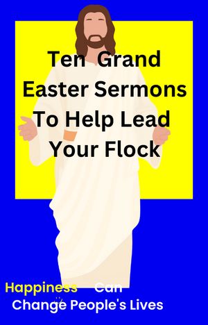 Ten Grand Easter Sermons
