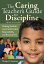 The Caring Teacher′s Guide to Discipline