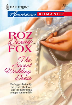 The Secret Wedding Dress (Mills & Boon American Romance)【電子書籍】[ Roz Denny Fox ]