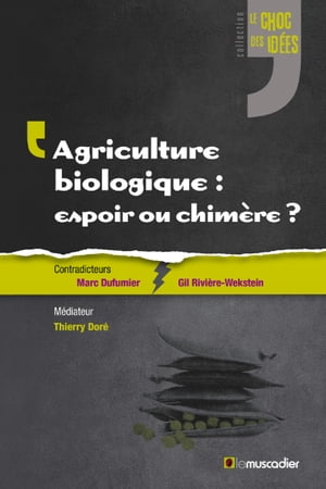 Agriculture biologique?: espoir ou chim?re?? Un d?bat captivant sur un sujet contemporain