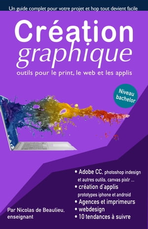 Cr?ation graphique. outils pour le print, web et applis Atteignez le niveau ultime pour cr?er des flyers, sites web et applis, et suivez les tendances