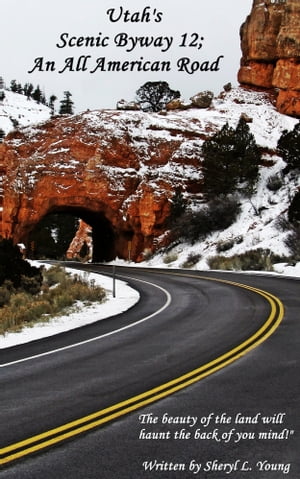 Utah's Scenic Byway 12; An All American Road