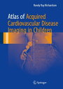 Atlas of Acquired Cardiovascular Disease Imaging in Children【電子書籍】[ Randy Ray Ri...