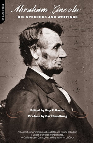 Abraham Lincoln His Speeches And Writings【電子書籍】[ Roy Basler ]