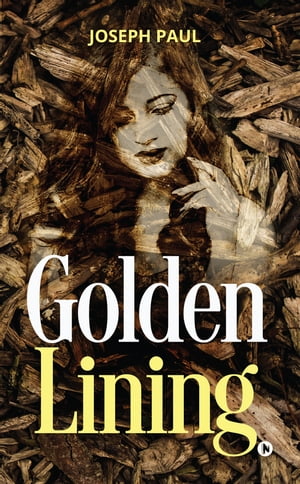 Golden Lining A Journey from the Mother land to My ‘Father land‘【電子書籍】[ Joseph Paul ]