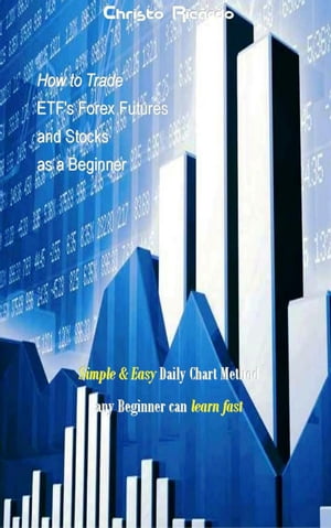 How to Trade ETF's Forex Futures and Stocks as a Beginner