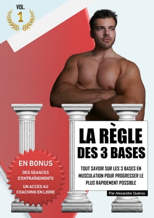 La r?gle des 3 bases Tout savoir sur les 3 bases en musculation pour progresser le plus rapidement possible