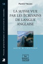 La Suisse vue par les ?crivains de langue anglaise