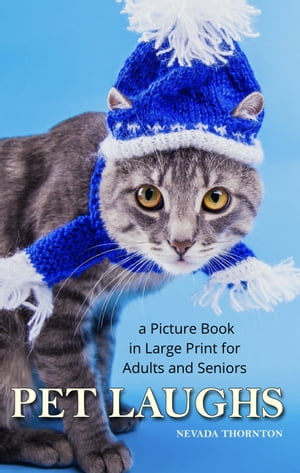 Pet Laughs a Picture Book in Large Print for Adults and SeniorsŻҽҡ[ Nevada Thornton ]