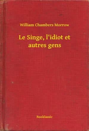 ŷKoboŻҽҥȥ㤨Le Singe, l'idiot et autres gensŻҽҡ[ William Chambers Morrow ]פβǤʤ100ߤˤʤޤ