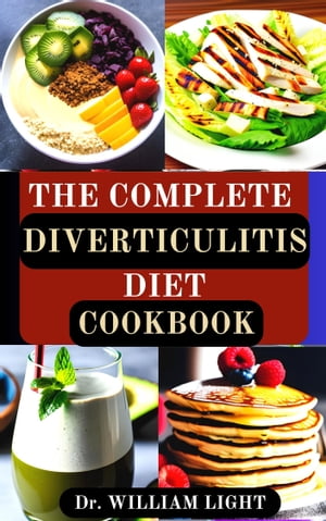 THE COMPLETE DIVERTICULITIS DIET COOKBOOK