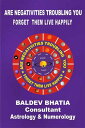 ARE NEGATIVITIES TROUBLING YOU FORGET THEM LIVE HAPPILY【電子書籍】 BALDEV BHATIA