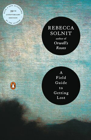 A Field Guide to Getting Lost【電子書籍】[ Rebecca Solnit ]