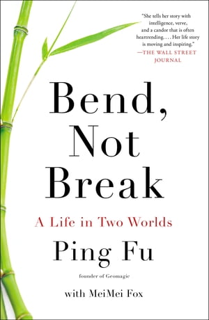 Bend, Not Break A Life in Two Worlds【電子書籍】[ Ping Fu ]