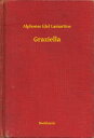 Graziella【電子書籍】[ Alphonse (de) Lamartine ]