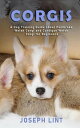 Corgis: A Dog Training Guide about Pembroke Welsh Corgi and Cardigan Welsh Corgi...