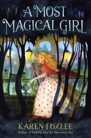 A Most Magical Girl【電子書籍】[ Karen Foxlee ]