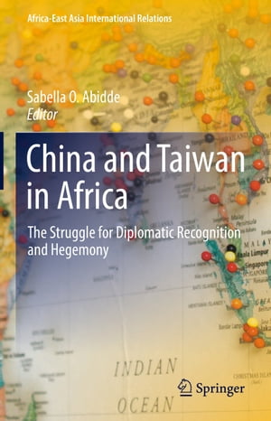 China and Taiwan in Africa The Struggle for Diplomatic Recognition and Hegemony