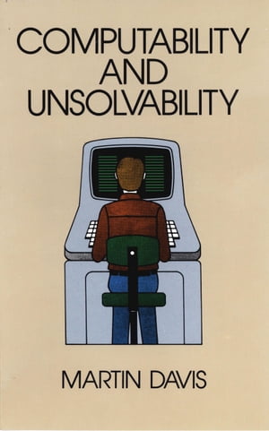 Computability and Unsolvability【電子書籍】 Prof. Martin Davis