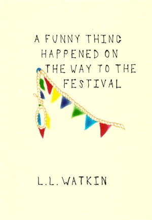 ŷKoboŻҽҥȥ㤨A Funny Thing Happened On The Way To The FestivalŻҽҡ[ L L Watkin ]פβǤʤ111ߤˤʤޤ